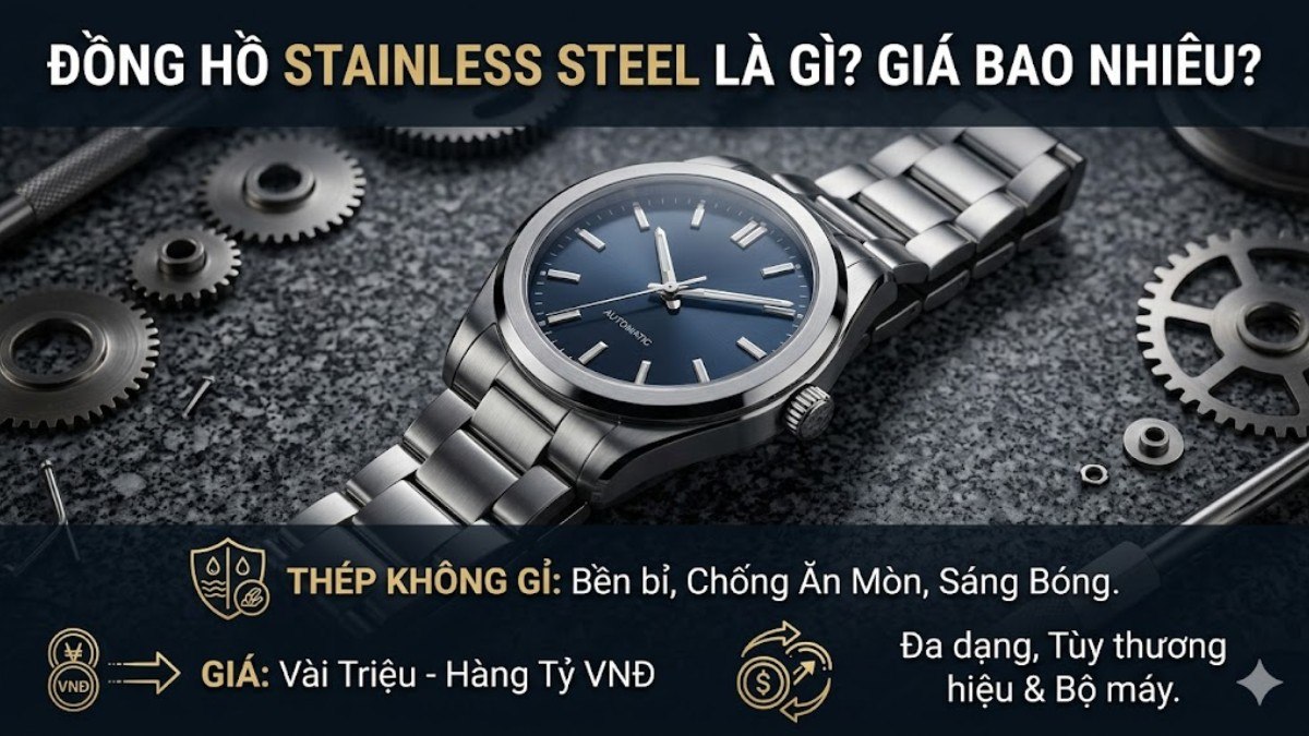 Đồng hồ Stainless Steel là gì? Giá bao nhiêu?