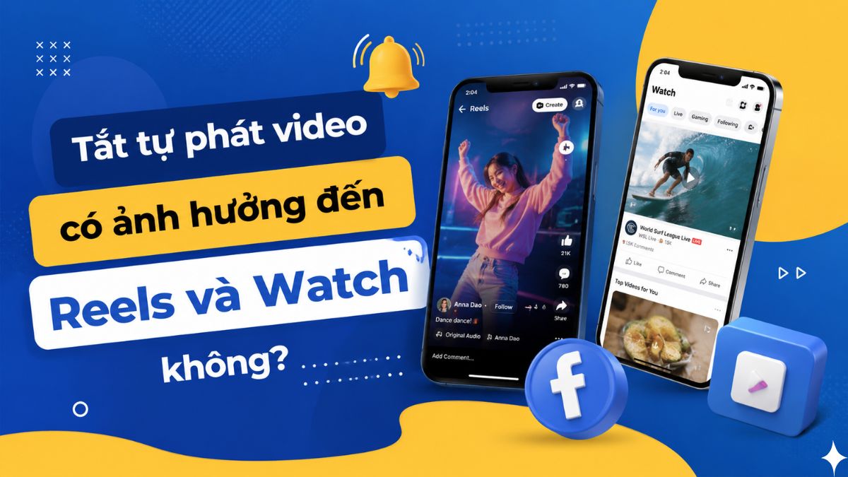 Tắt tự phát video có ảnh hưởng đến Reels và Watch không