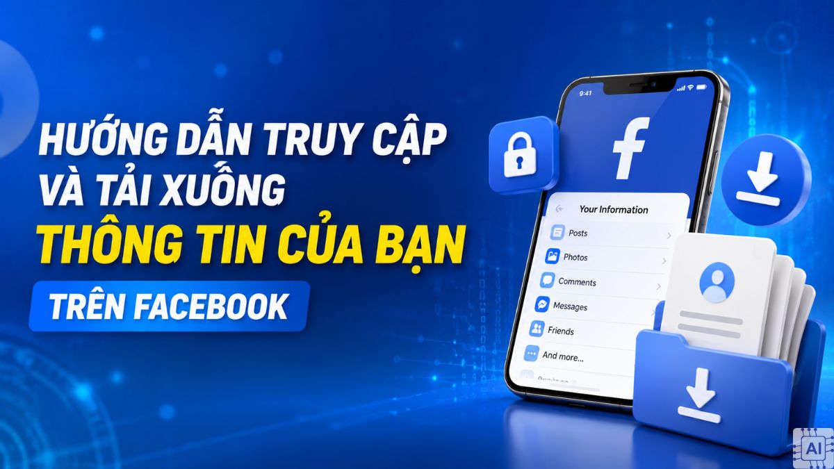 Cách Truy Cập Và Tải Xuống Thông Tin Của Bạn Trên Facebook