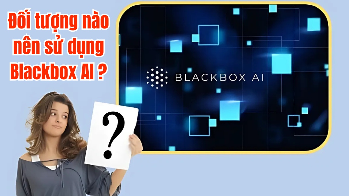 Blackbox AI phù hợp với nhiều đối tượng