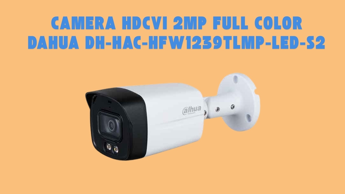 Camera HDCVI 2MP Full Color DAHUA DH-HAC-HFW1239TLMP-LED-S2