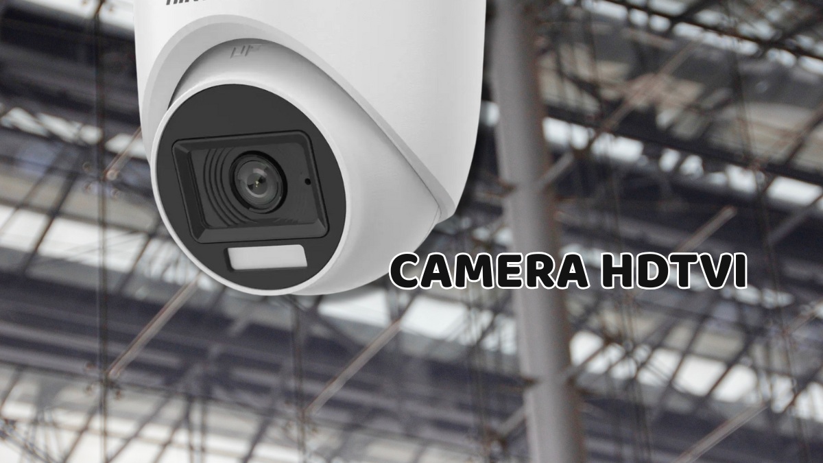 Camera HD-TVI là gì? Các lưu ý khi mua camera HD-TVI