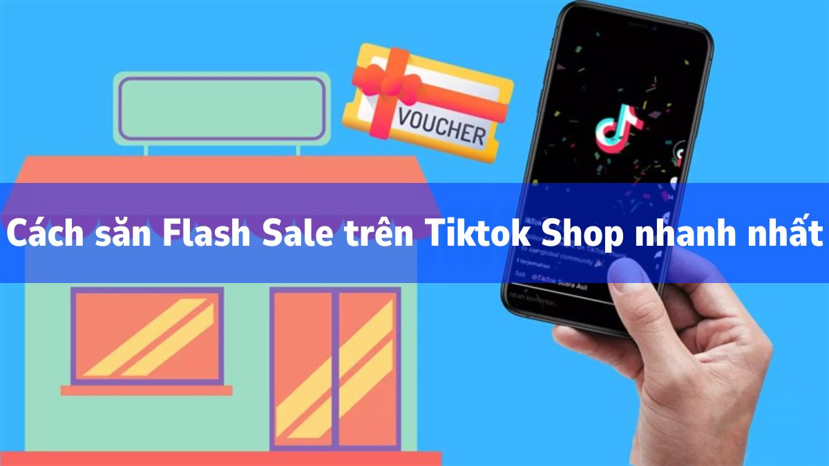 Cách săn Flash Sale trên TikTok Shop nhanh chóng nhất