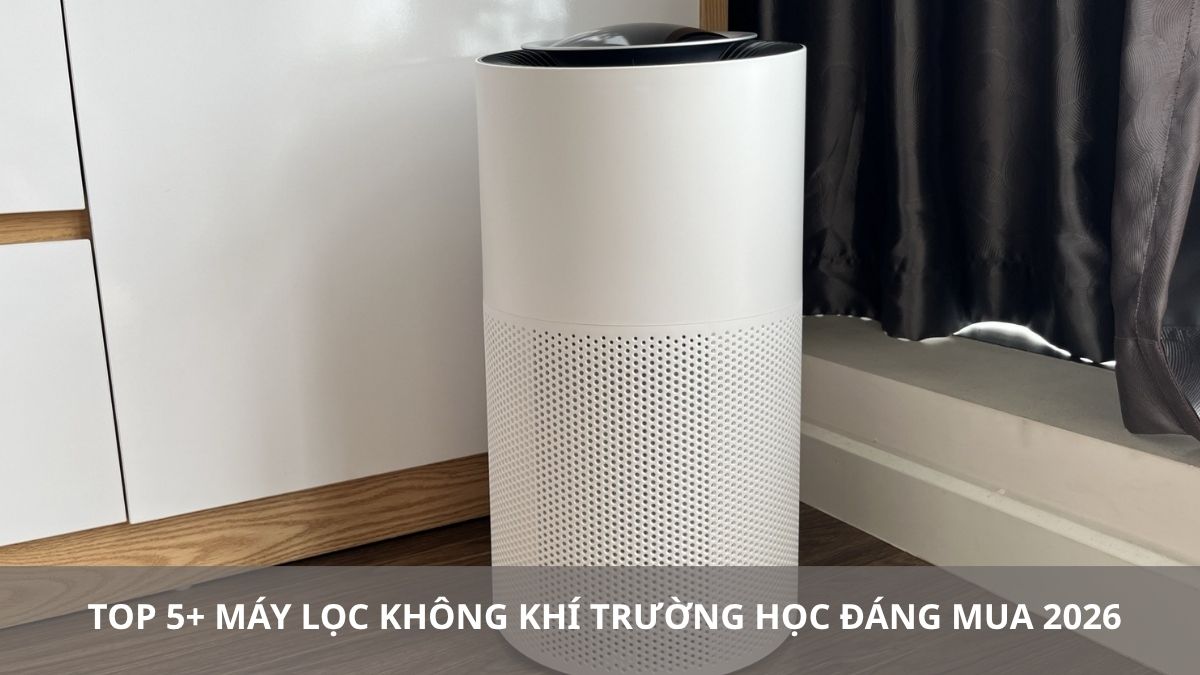 TOP 5+ Máy lọc không khí cho trường học tốt đáng mua 2026