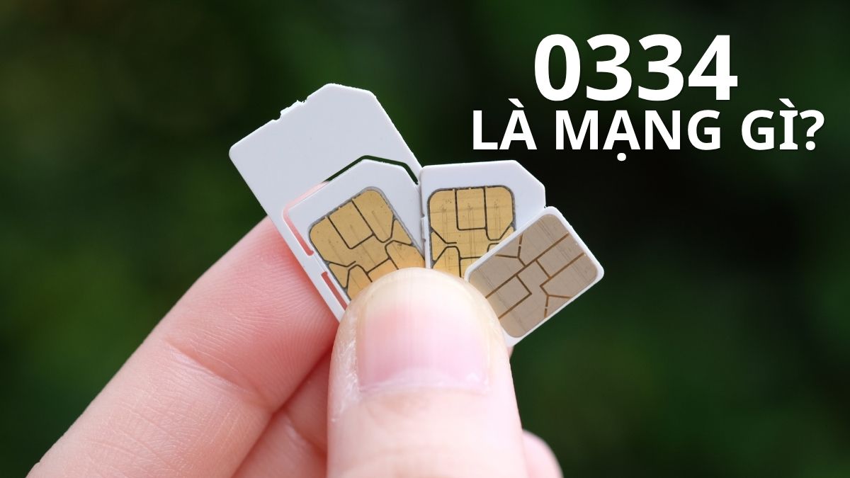 Đầu số 0334 là mạng gì? Cách chọn mua SIM số đẹp, chính hãng