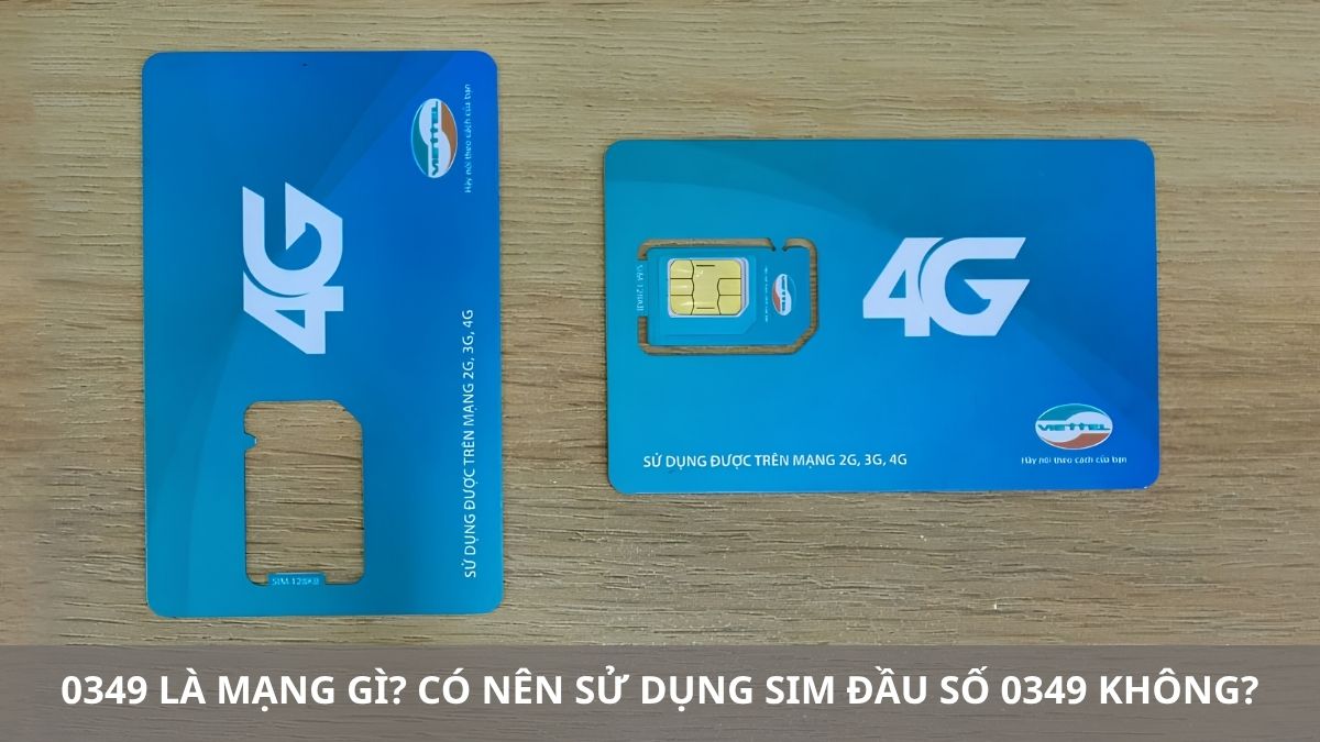 0349 là mạng gì? Có nên sử dụng SIM đầu số 0349 không?