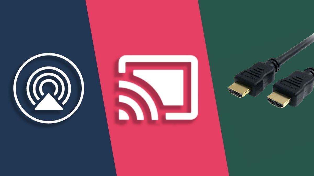 So sánh AirPlay với các công nghệ Chromecast, HDMI