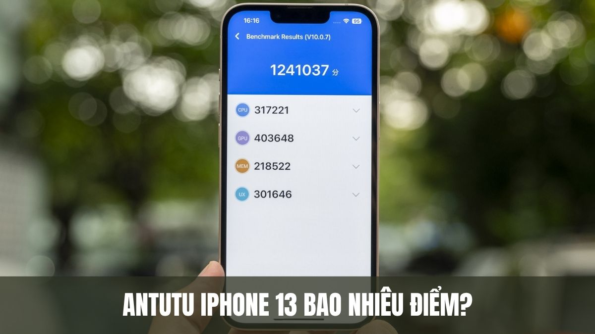 Antutu iPhone 13 bao nhiêu điểm? Đánh giá hiệu năng mới nhất