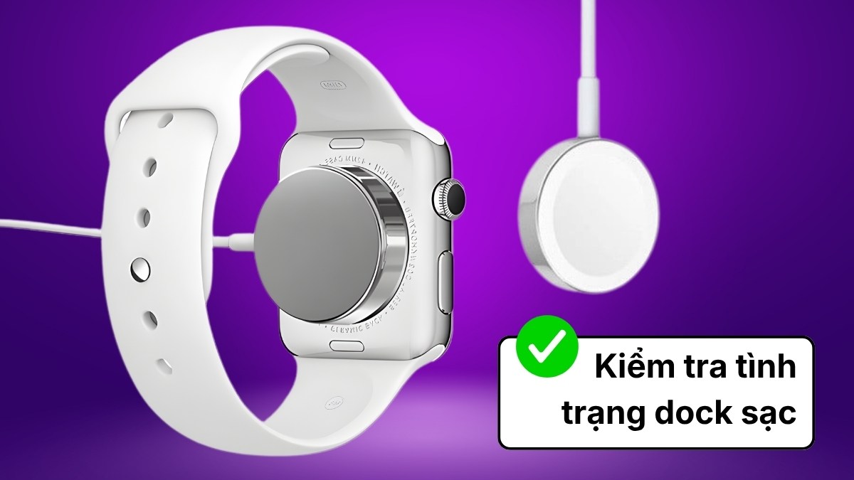 Khắc phục Apple Watch sạc không lên nguồn bằng cách kiểm tra dock sạc
