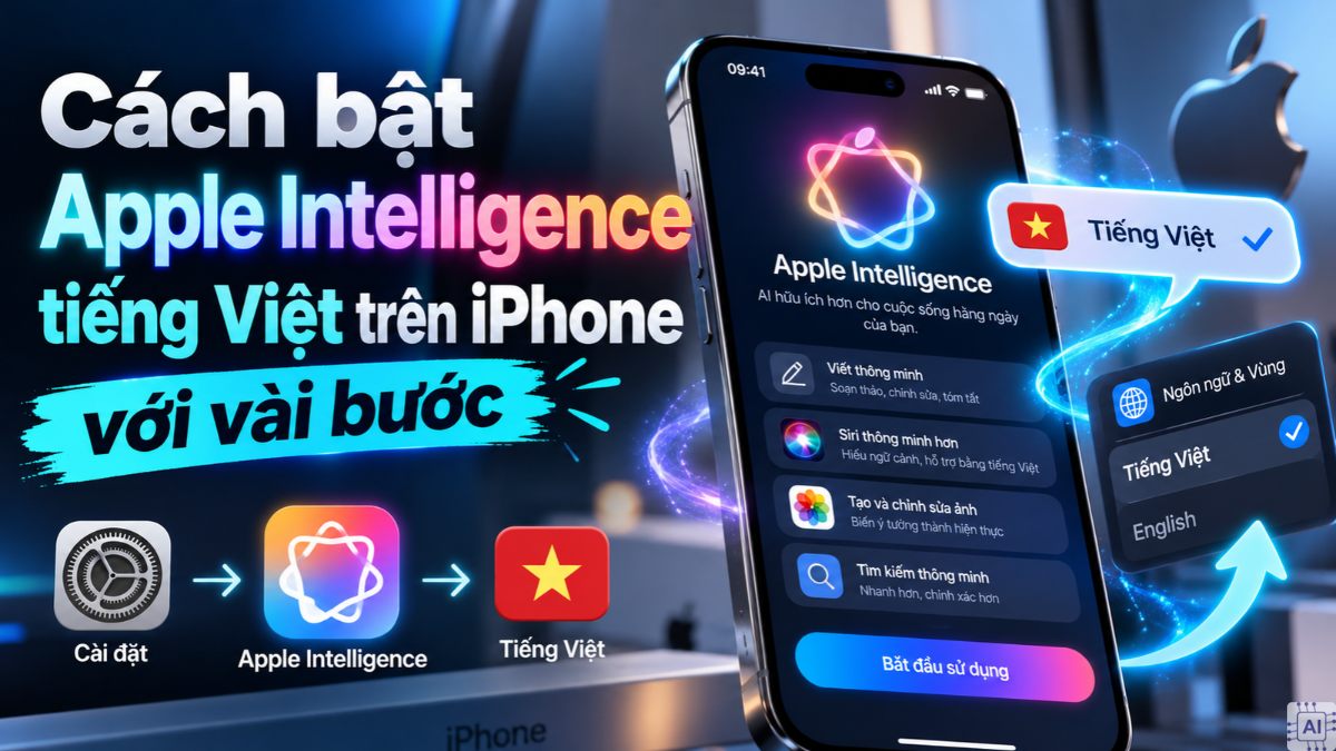 Cách bật Apple Intelligence tiếng Việt trên iPhone đơn giản