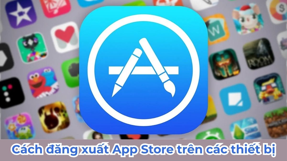 Cách đăng xuất App Store trên iPhone và các thiết bị khác