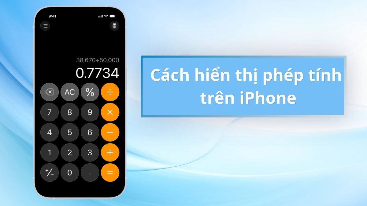 Cách hiển thị phép tính trên iPhone siêu đơn giản