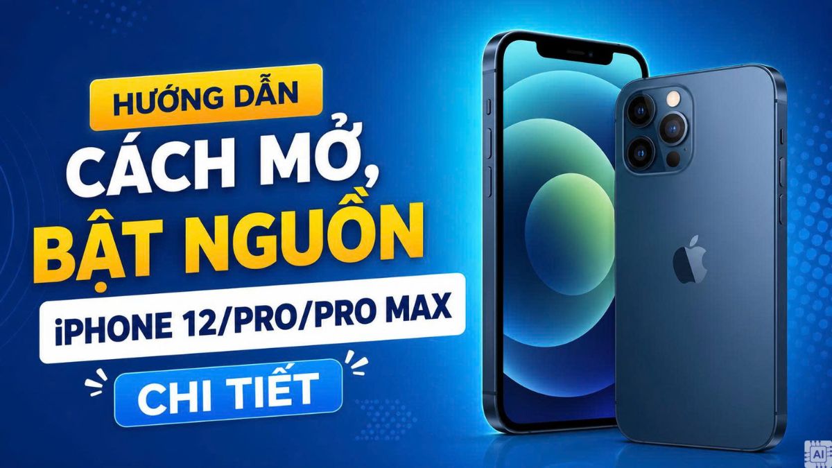 Hướng dẫn cách mở, bật nguồn iPhone 12/Pro/Pro Max chi tiết