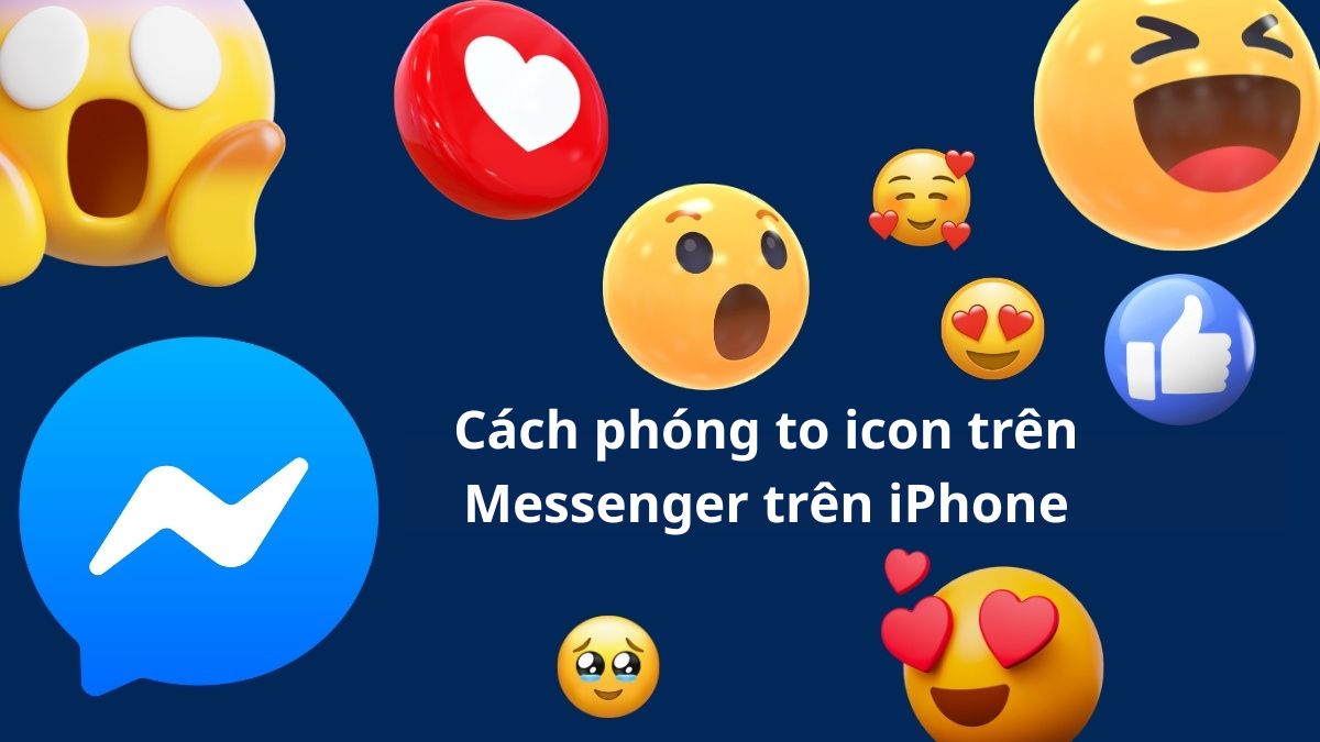 Cách phóng to icon trên Messenger trên iPhone đơn giản nhất