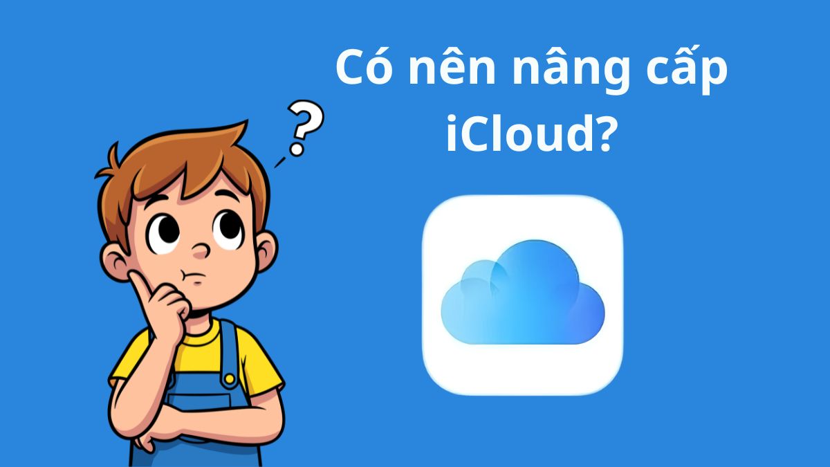 Nên cân nhắc nâng cấp iCloud để sao lưu ảnh