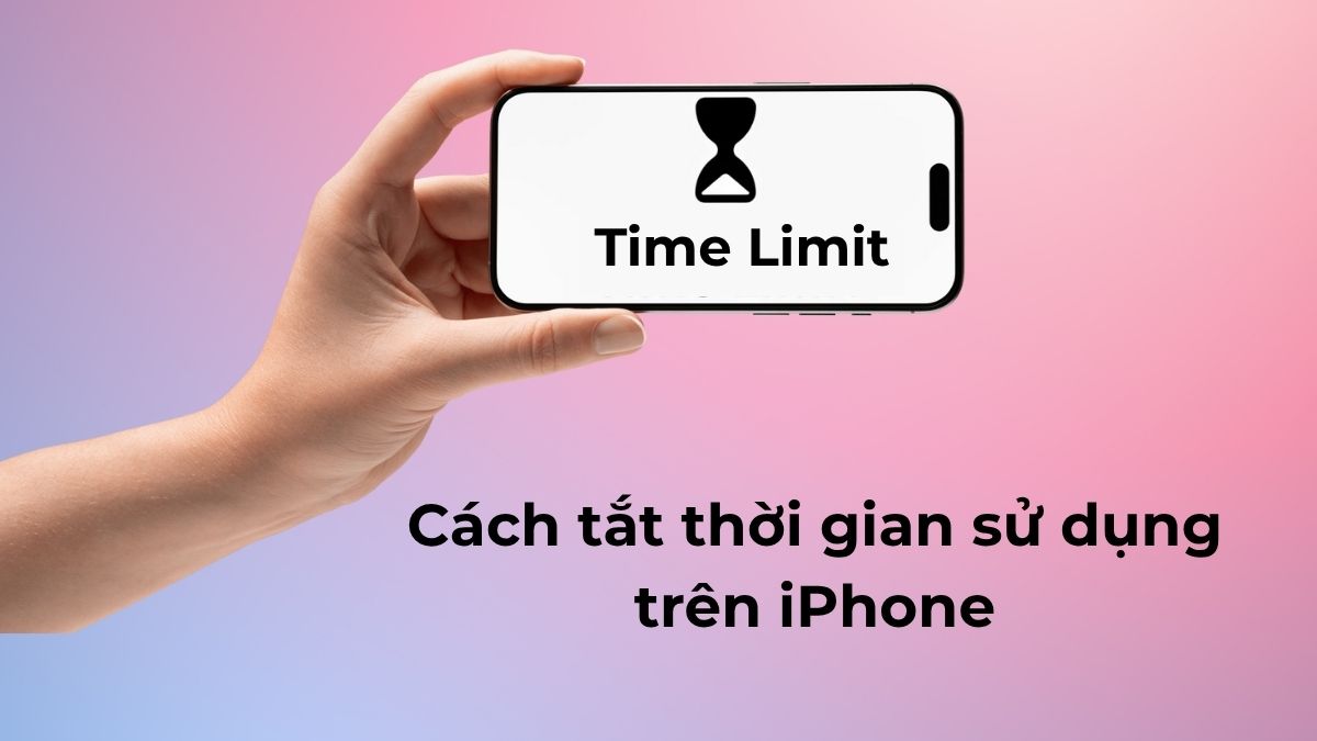 Cách tắt thời gian sử dụng trên iPhone nhanh, an toàn nhất