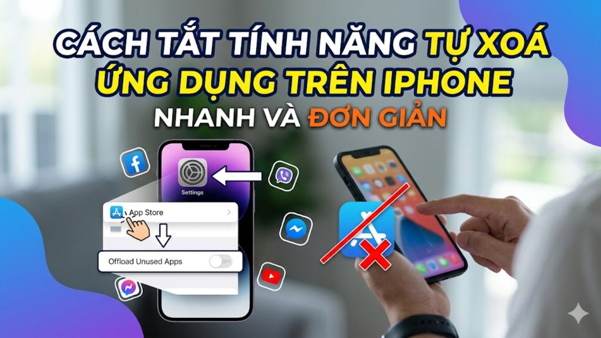 Cách tắt tính năng tự xoá ứng dụng trên iPhone nhanh và đơn giản