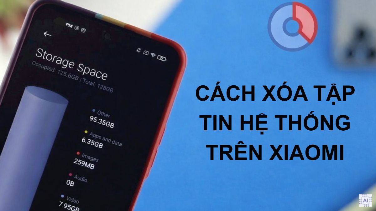 Cách xóa tập tin hệ thống trên Xiaomi đơn giản, hiệu quả