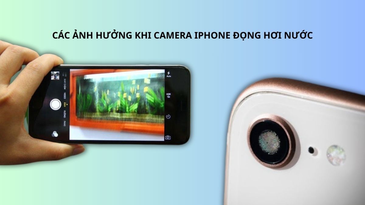 Các ảnh hưởng khi camera iPhone đọng hơi nước