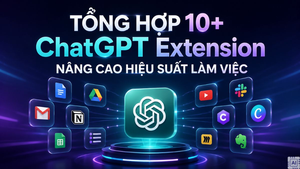Tổng hợp 8 ChatGPT Extension nâng cao hiệu suất làm việc