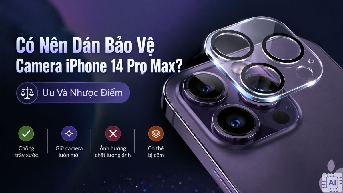 Có nên dán bảo vệ camera iPhone 14 Pro Max? Ưu, nhược điểm 