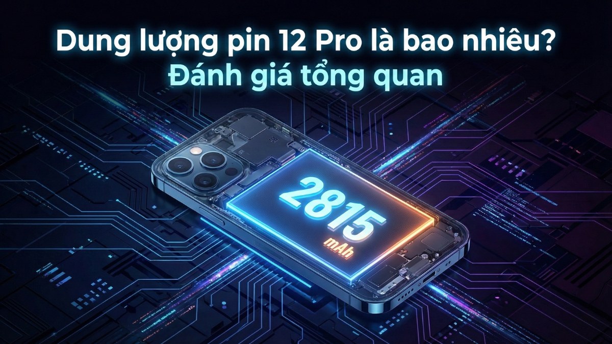 Dung lượng pin 12 Pro là bao nhiêu? Đánh giá tổng quan