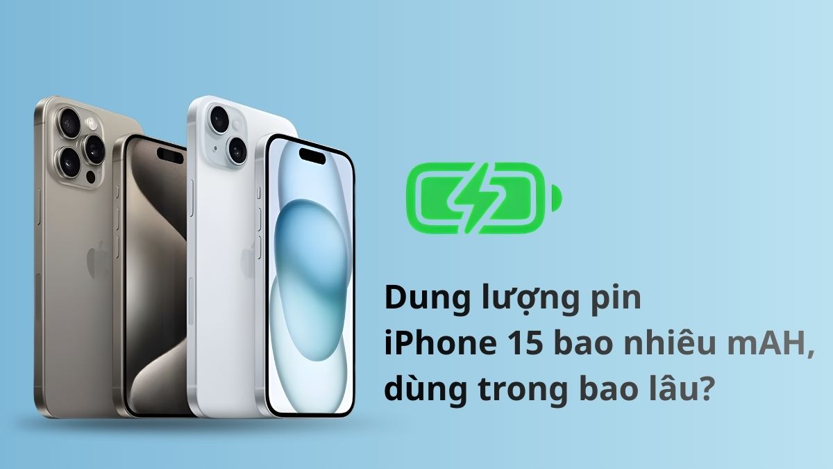Dung lượng pin iPhone 15 bao nhiêu mAh, dùng trong bao lâu?