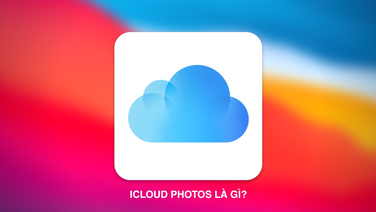 Tìm hiểu về kho lưu trữ ảnh iCloud Photos