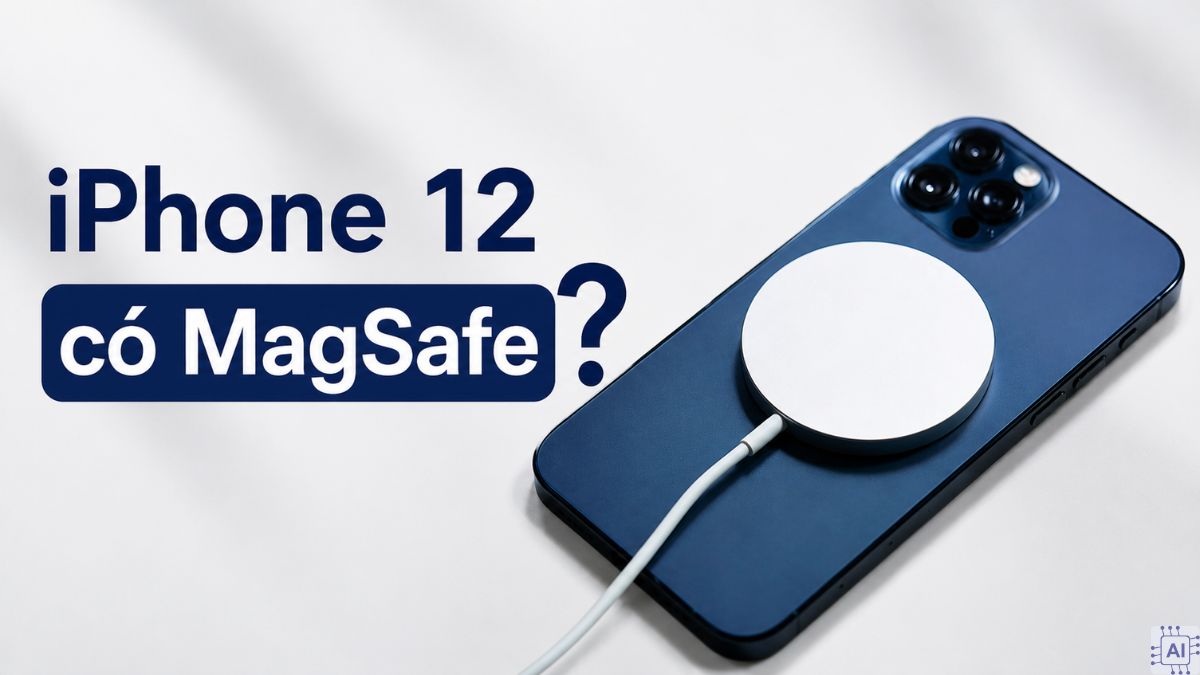 iPhone 12 hoàn toàn có MagSafe