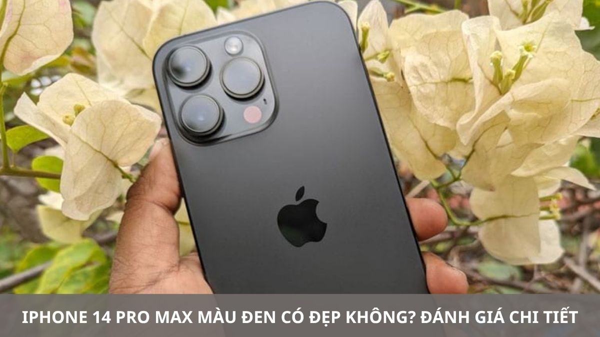 iPhone 14 Pro Max màu đen có đẹp không? Đánh giá chi tiết