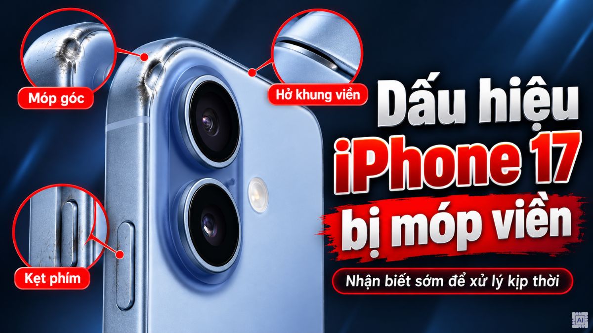 Dấu hiệu iPhone 17 bị móp viền