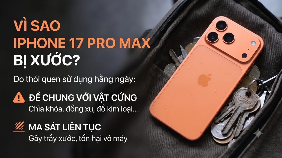 iPhone 17 Pro Max bị xước do thói quen sử dụng