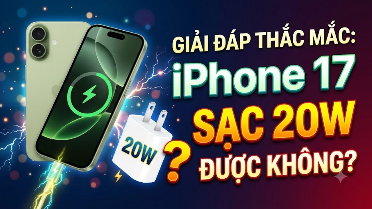 Giải đáp thắc mắc: "iPhone 17 sạc 20W được không?"