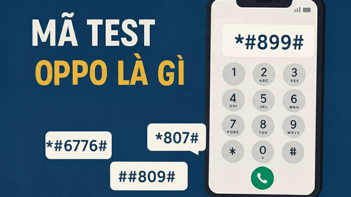 Mã test Oppo là gì? Danh sách mã kiểm tra OPPO đúng nhất