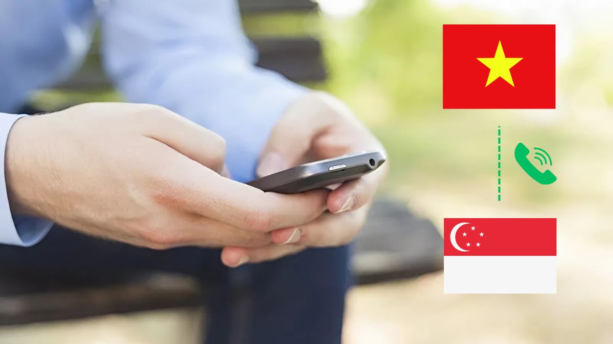 Cách gọi điện từ Việt Nam sang Singapore