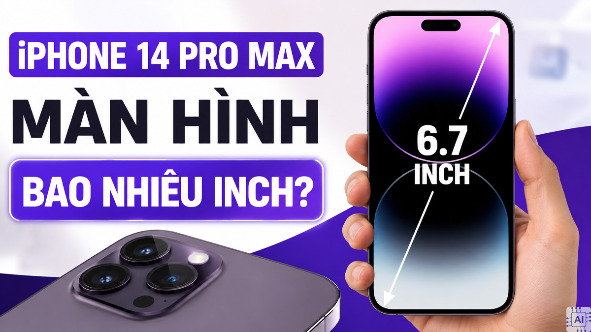 Màn hình iPhone 14 Pro Max bao nhiêu inch? Thông số chi tiết