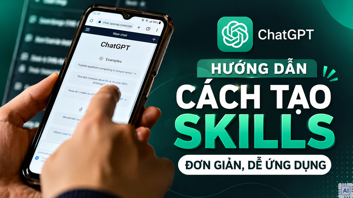 Hướng dẫn cách tạo skills trên ChatGPT đơn giản, dễ ứng dụng
