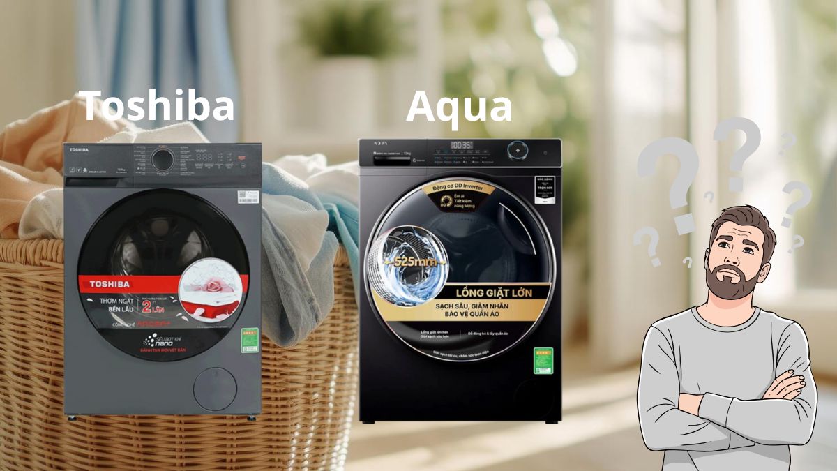 So sánh máy giặt Toshiba và Aqua? Nên dùng hãng nào?