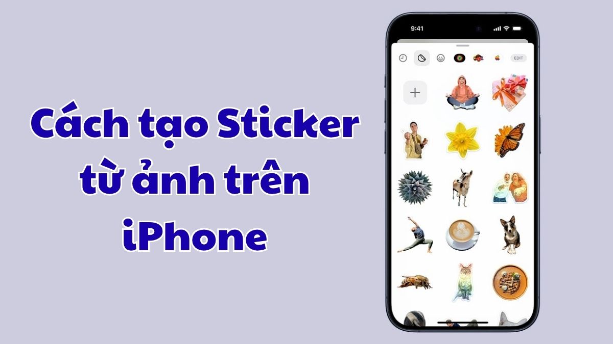 Hướng dẫn cách tạo Sticker từ ảnh trên iPhone chi tiết