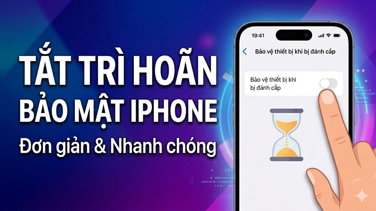 Hướng dẫn cách tắt tính năng trì hoãn bảo mật trên iPhone đơn giản