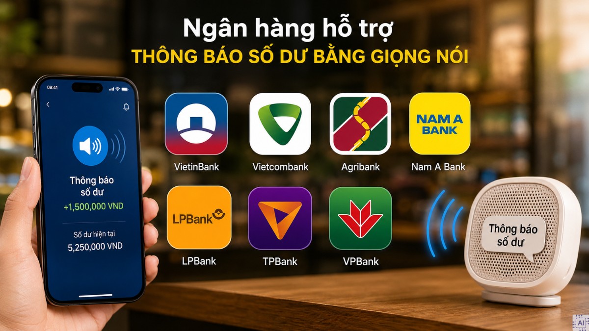 Những ngân hàng và ứng dụng hỗ trợ thông báo số dư bằng giọng nói