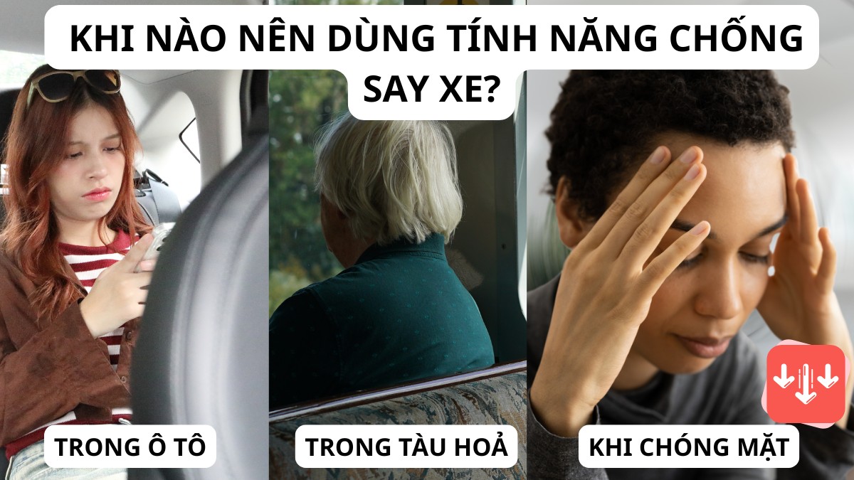 Thời điểm nên dùng tính năng chống say xe