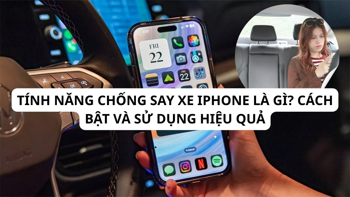 Tính năng chống say xe iPhone là gì? Cách sử dụng hiệu quả
