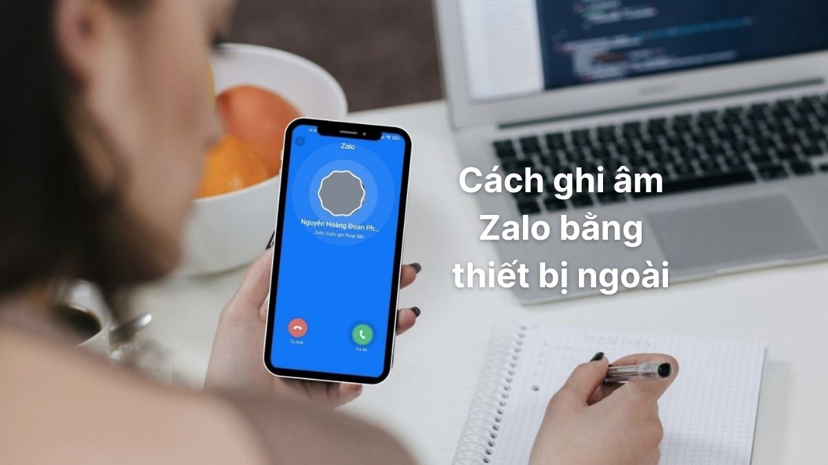 Cách ghi âm Zalo bằng thiết bị ngoài