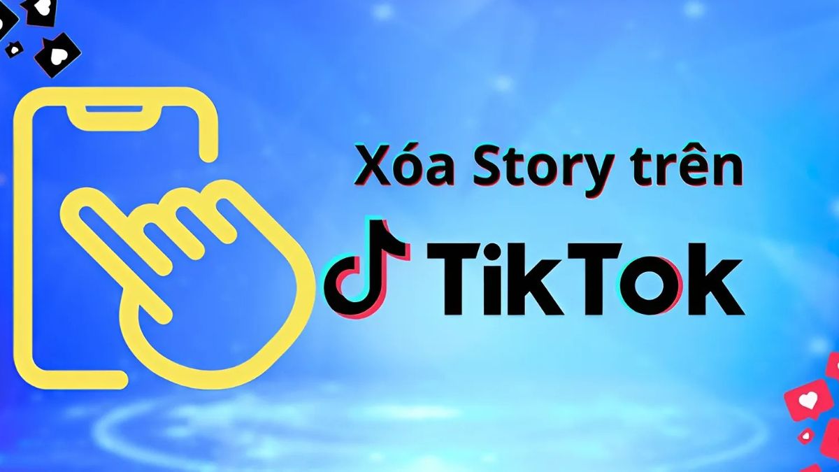 Vì sao cần xóa story TikTok?