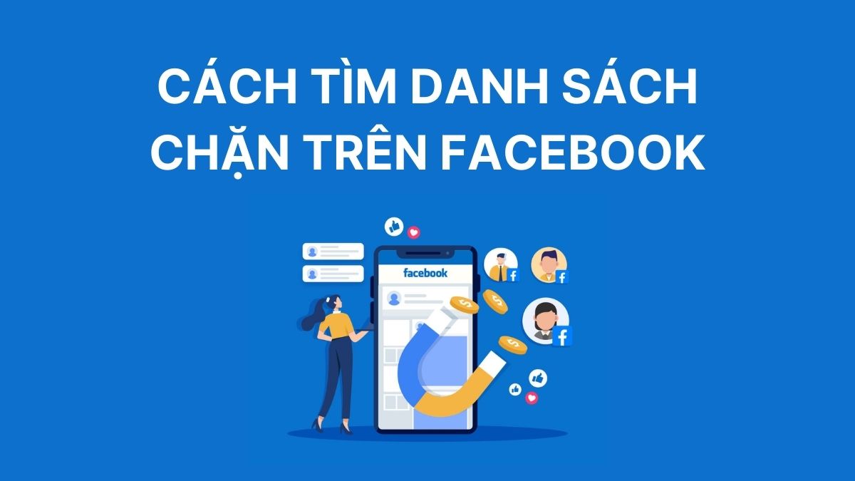 Hướng dẫn cách tìm danh sách chặn trên Facebook nhanh chóng