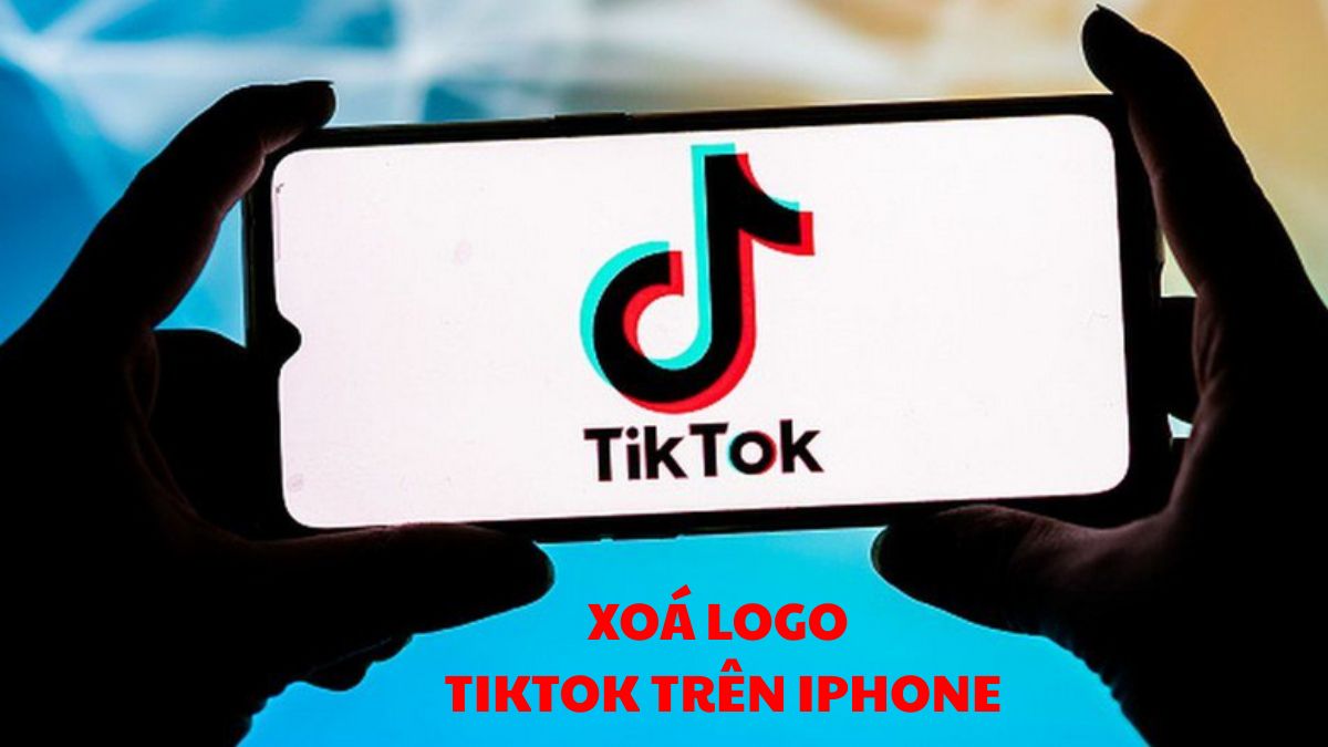 Tổng hợp 6 cách xóa logo TikTok trên iPhone đơn giản nhất