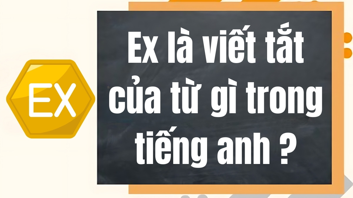 Ex là viết tắt của từ gì