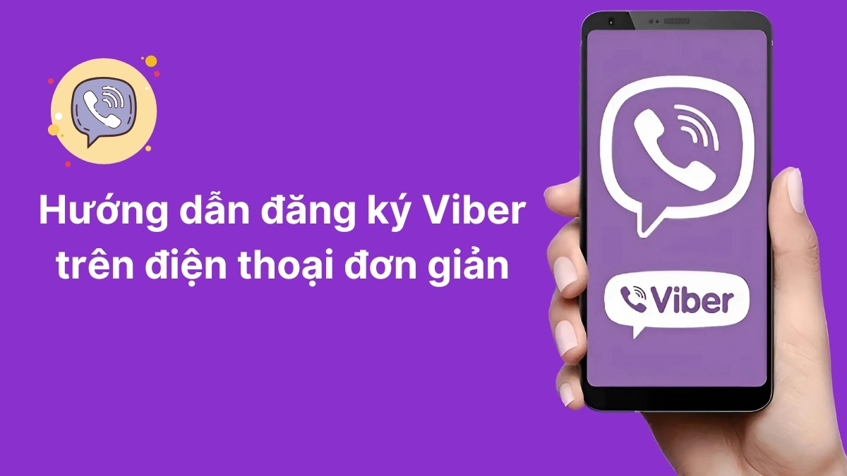 Hướng dẫn đăng ký Viber trên điện thoại chi tiết đơn giản