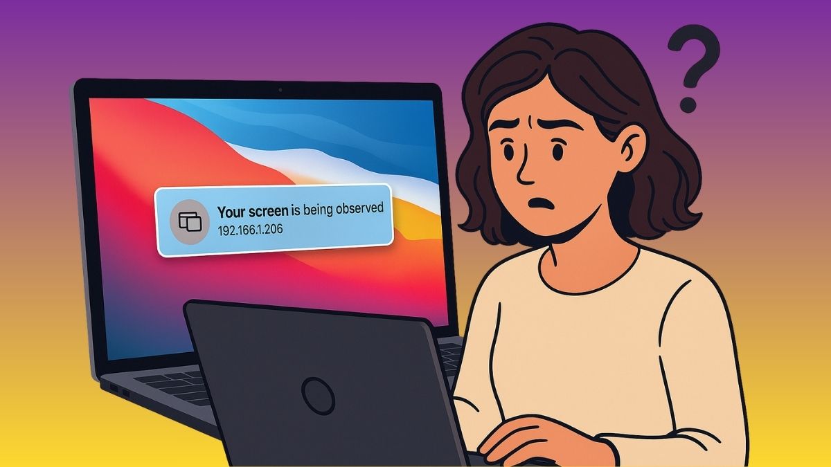 Tìm hiểu cảnh báo Your screen is being observed trên MacOS